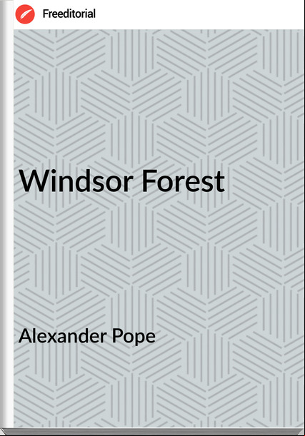 Alexander Pope Windsor Forest