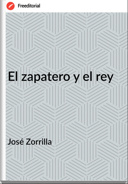 José Zorrilla El zapatero y el rey
