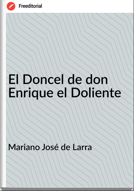 Mariano José de Larra - El Doncel de don Enrique el Doliente