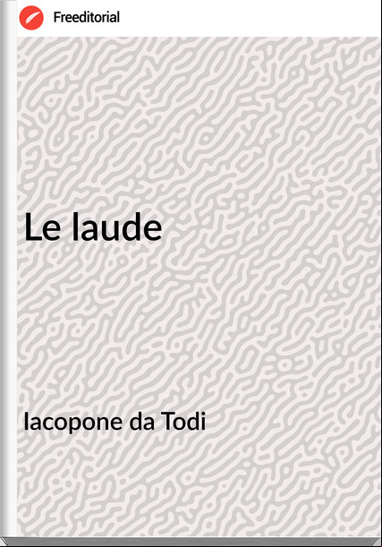 Iacopone da Todi - Le laude