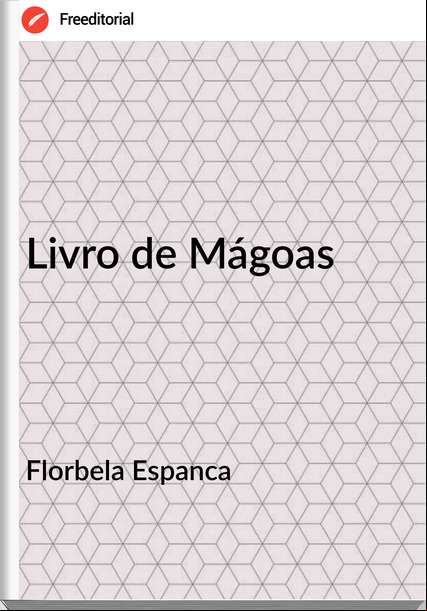 Florbela Espanca  - Livro de Mágoas