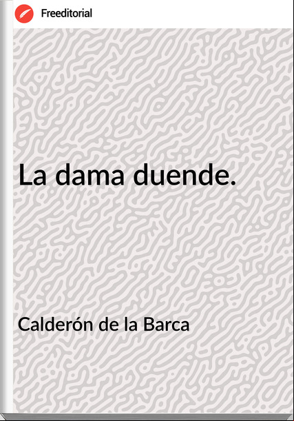 Calderón de la Barca - La dama duende.