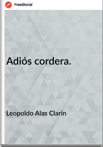 Leopoldo Alas Clarín - Adiós cordera.