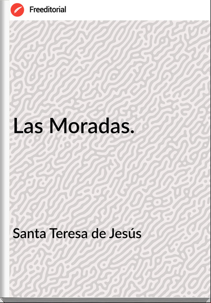 Santa Teresa de Jesús - Las Moradas.