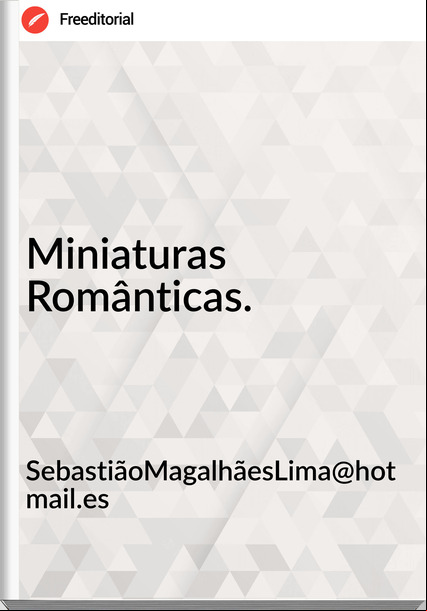 SebastiãoMagalhãesLima@hotmail.es - Miniaturas Românticas.