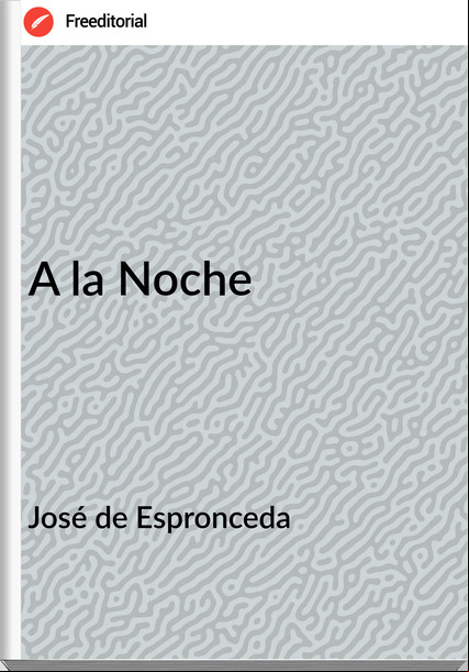 José de Espronceda - A la Noche