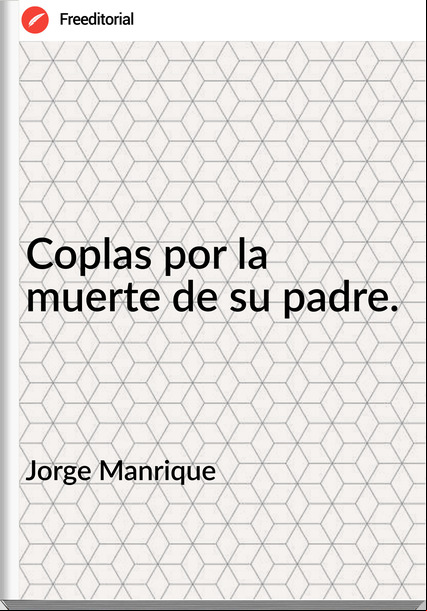Jorge Manrique - Coplas por la muerte de su padre.