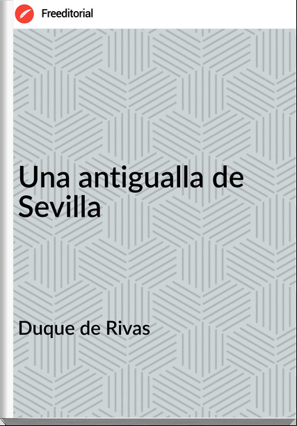 Duque de Rivas - Una antigualla de Sevilla