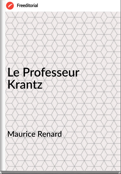 Maurice Renard Le Professeur Krantz