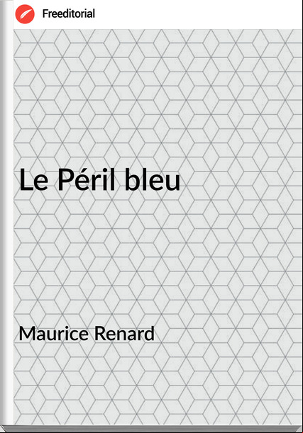 Maurice Renard Le Péril bleu