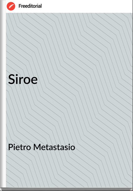 Pietro Metastasio Siroe