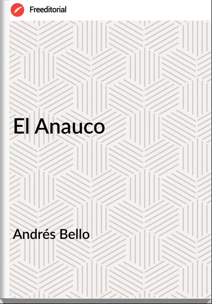 Andrés Bello - El Anauco