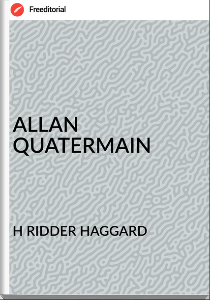 H RIDDER HAGGARD - ALLAN QUATERMAIN