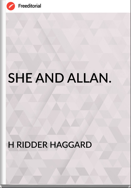 H RIDDER HAGGARD - SHE AND ALLAN.