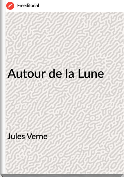 Jules Verne - Autour de la Lune