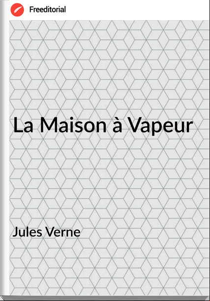 Jules Verne - La Maison à Vapeur