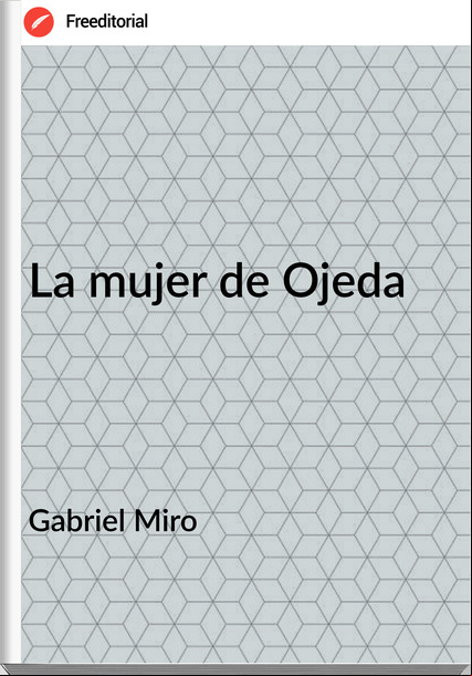 Gabriel Miro - La mujer de Ojeda
