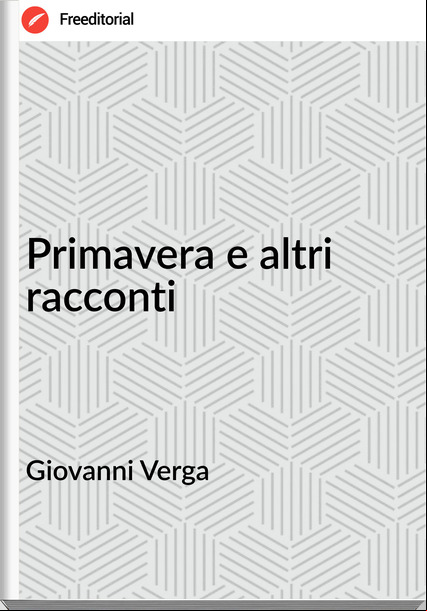 Giovanni Verga - Primavera e altri racconti
