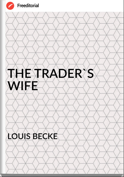 LOUIS BECKE - THE TRADER'S WIFE