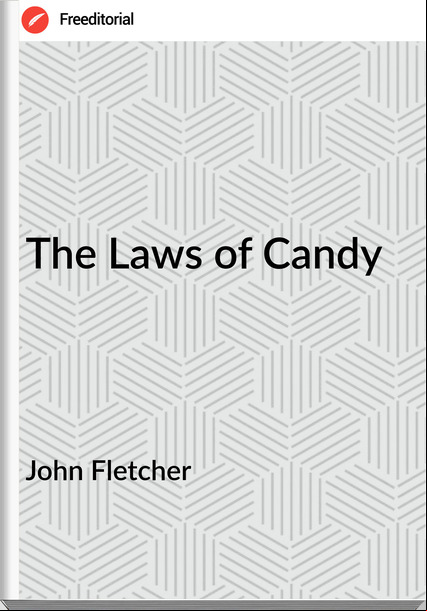 John Fletcher  - The Laws of Candy