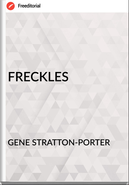 GENE STRATTON-PORTER FRECKLES