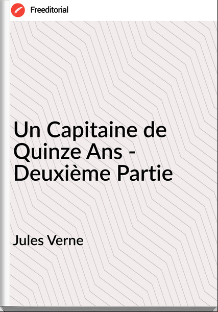 Jules Verne - Un Capitaine de Quinze Ans - Deuxième Partie