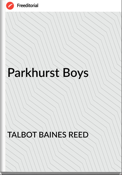 TALBOT BAINES REED - Parkhurst Boys