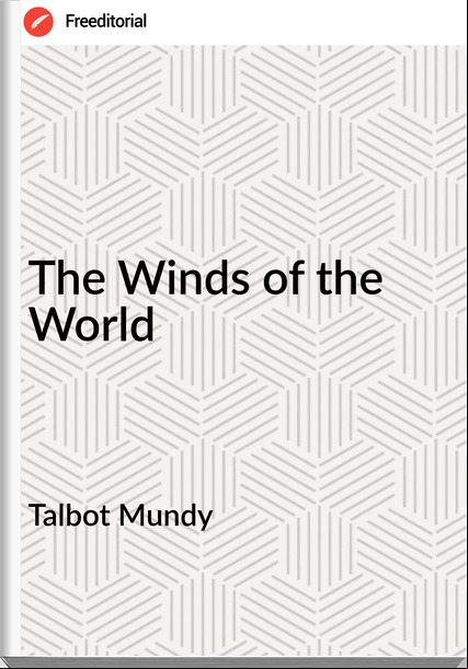 Talbot Mundy - The Winds of the World