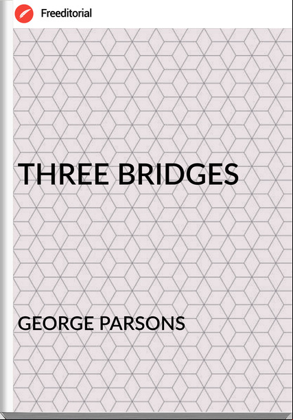 GEORGE PARSONS - THREE BRIDGES