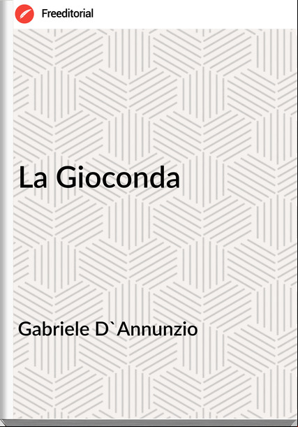 Gabriele D'Annunzio - La Gioconda