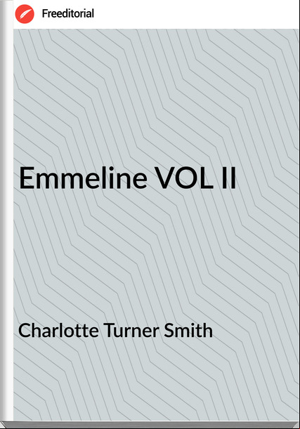 Charlotte Turner Smith - Emmeline VOL II
