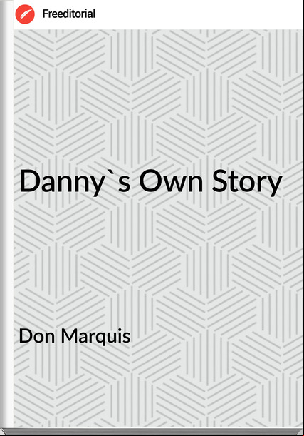 Don Marquis - Danny's Own Story