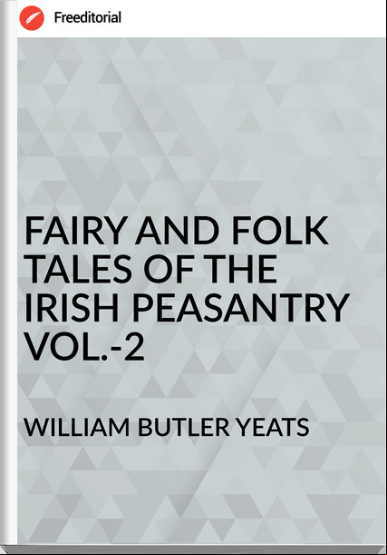WILLIAM BUTLER YEATS - FAIRY AND FOLK TALES OF THE IRISH PEASANTRY  VOL.-2