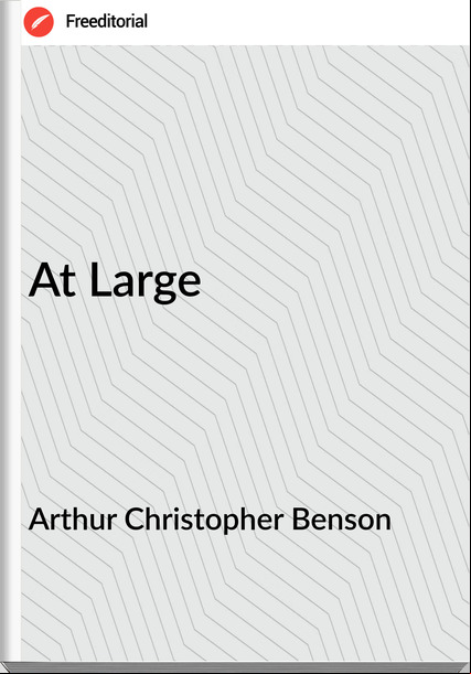 Arthur Christopher Benson - At Large