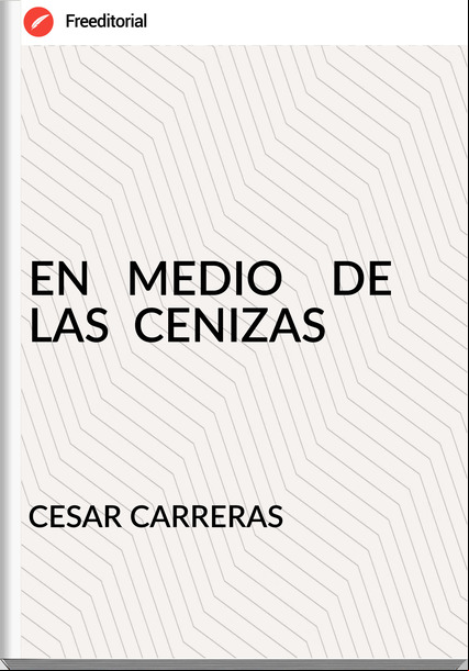 CESAR CARRERAS - EN   MEDIO    DE    LAS  CENIZAS