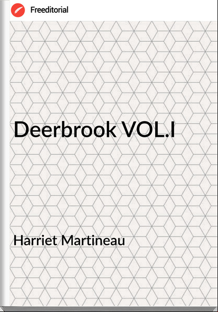 Harriet Martineau - Deerbrook VOL.I