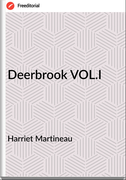 Harriet Martineau Deerbrook VOL.I