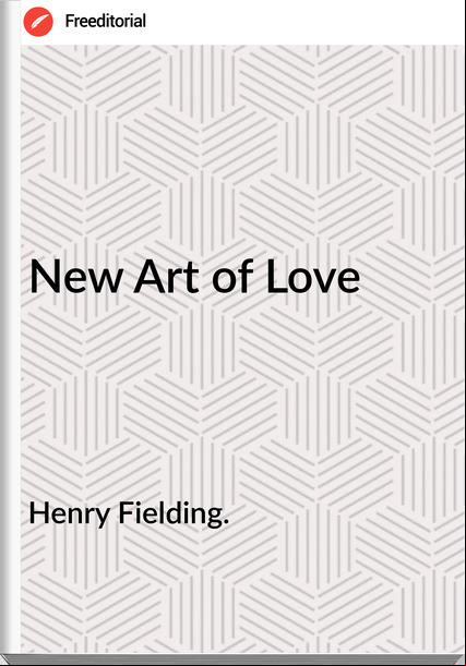 Henry Fielding. New Art of Love