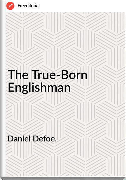 Daniel Defoe. The True-Born Englishman