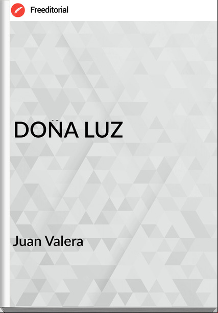 Juan Valera - DOÑA LUZ