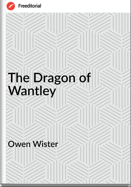 Owen Wister The Dragon of Wantley