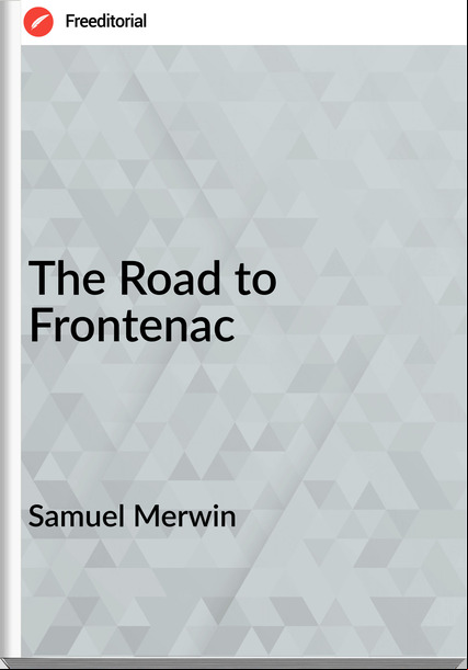 Samuel Merwin The Road to Frontenac
