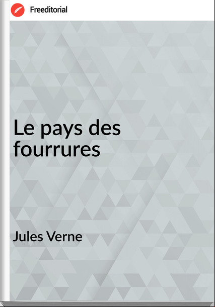 Jules Verne - Le pays des fourrures