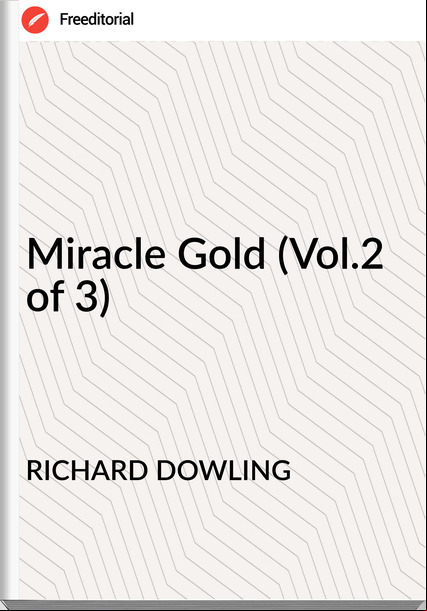 RICHARD DOWLING - Miracle Gold (Vol.2 of 3)