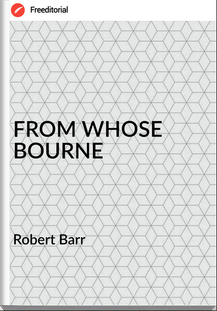 Robert Barr FROM WHOSE BOURNE
