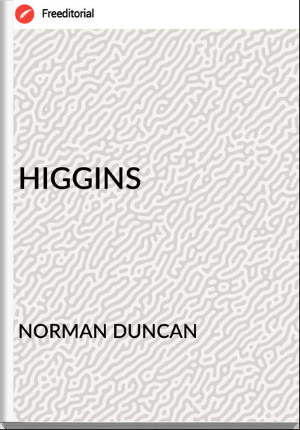 NORMAN DUNCAN - HIGGINS