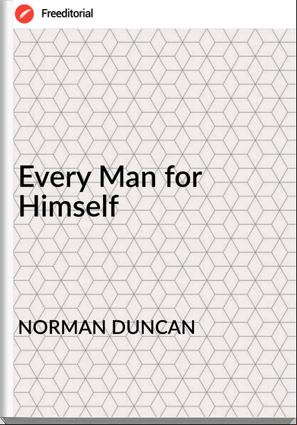 NORMAN DUNCAN - Every Man for Himself