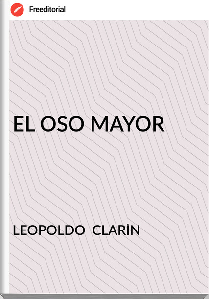 LEOPOLDO  CLARÍN EL OSO MAYOR