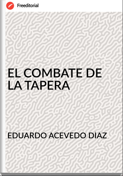 EDUARDO ACEVEDO DÍAZ EL COMBATE DE LA TAPERA