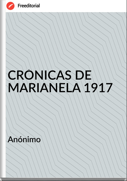 Anónimo CRÓNICAS DE MARIANELA 1917
